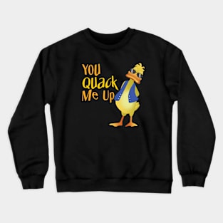 You Quack Me Up Crewneck Sweatshirt